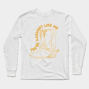 Cowboy Like Me Long Sleeve T-Shirt